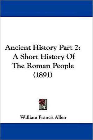 Ancient History Part 2 de William Francis Allen