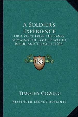 A Soldier's Experience de Timothy Gowing