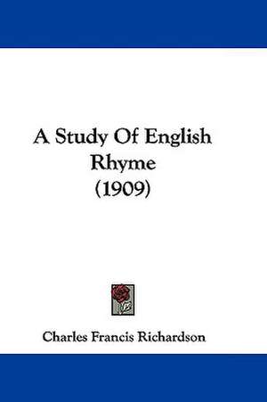 A Study Of English Rhyme (1909) de Charles Francis Richardson