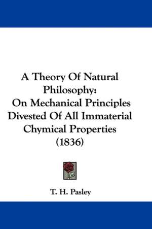 A Theory Of Natural Philosophy de T. H. Pasley