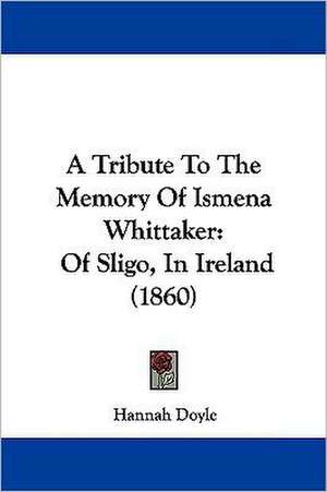 A Tribute To The Memory Of Ismena Whittaker de Hannah Doyle