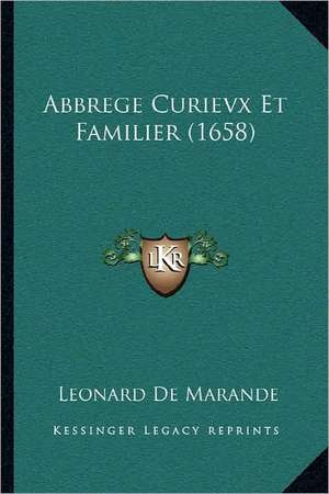 Abbrege Curievx Et Familier (1658) de Leonard De Marande