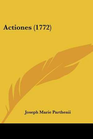 Actiones (1772) de Joseph Marie Parthenii