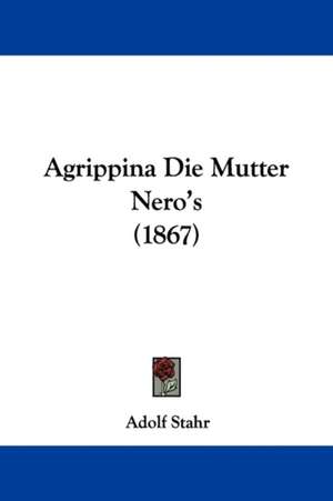 Agrippina Die Mutter Nero's (1867) de Adolf Stahr