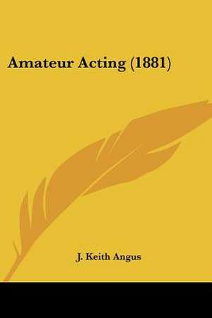 Amateur Acting (1881) de J. Keith Angus