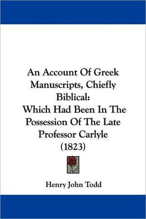 An Account Of Greek Manuscripts, Chiefly Biblical de Henry John Todd