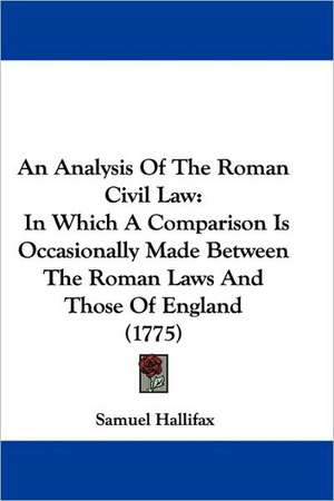 An Analysis Of The Roman Civil Law de Samuel Hallifax