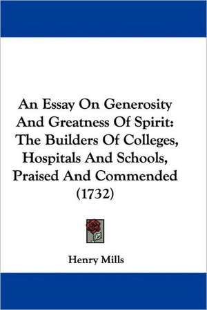 An Essay On Generosity And Greatness Of Spirit de Henry Mills