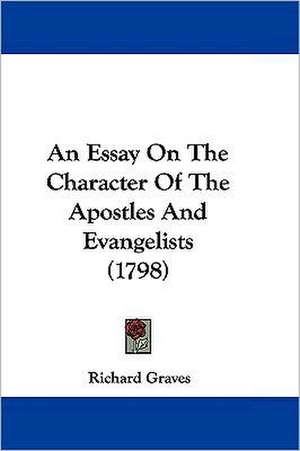 An Essay On The Character Of The Apostles And Evangelists (1798) de Richard Graves