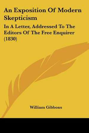 An Exposition Of Modern Skepticism de William Gibbons