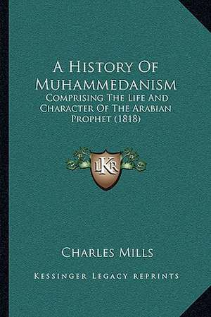 A History Of Muhammedanism de Charles Mills