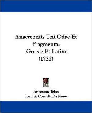 Anacreontis Teii Odae Et Fragmenta de Anacreon Teius