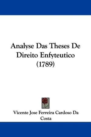 Analyse Das Theses De Direito Enfyteutico (1789) de Vicente Jose Ferreira Cardoso Da Costa