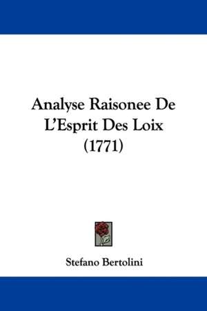 Analyse Raisonee De L'Esprit Des Loix (1771) de Stefano Bertolini