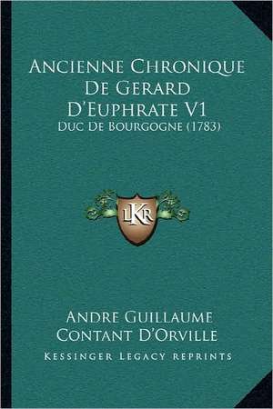 Ancienne Chronique de Gerard D'Euphrate V1 de Andre Guillaume Contant D'Orville