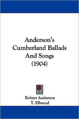 Anderson's Cumberland Ballads And Songs (1904) de Robert Anderson