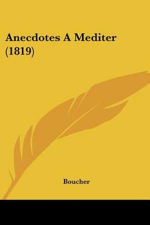 Anecdotes A Mediter (1819) de Boucher