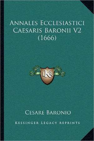 Annales Ecclesiastici Caesaris Baronii V2 (1666) de Cesare Baronio