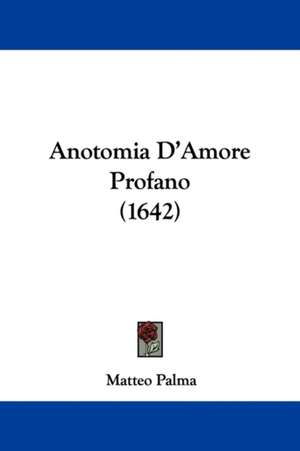 Anotomia D'Amore Profano (1642) de Matteo Palma