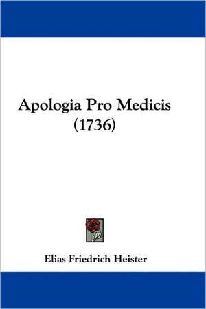 Apologia Pro Medicis (1736) de Elias Friedrich Heister