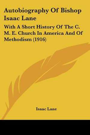 Autobiography Of Bishop Isaac Lane de Isaac Lane