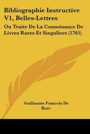 Bibliographie Instructive V1, Belles-Lettres de Guillaume Francois De Bure