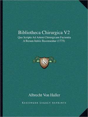 Bibliotheca Chirurgica V2 de Albrecht Von Haller