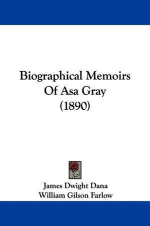 Biographical Memoirs Of Asa Gray (1890) de James Dwight Dana