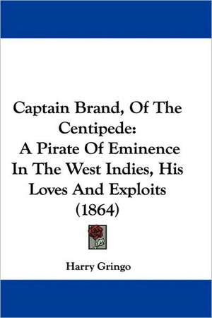 Captain Brand, Of The Centipede de Harry Gringo