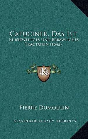 Capuciner, Das Ist de Pierre Du Moulin