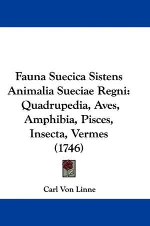 Fauna Suecica Sistens Animalia Sueciae Regni de Carl Von Linne