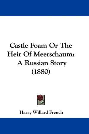 Castle Foam Or The Heir Of Meerschaum de Harry Willard French