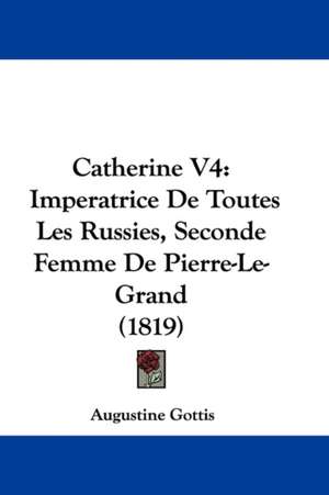 Catherine V4 de Augustine Gottis