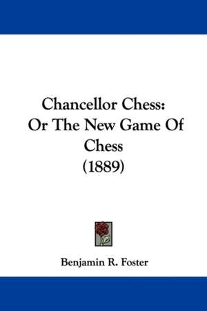 Chancellor Chess de Benjamin R. Foster