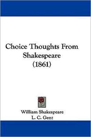 Choice Thoughts From Shakespeare (1861) de William Shakespeare