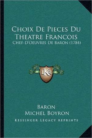 Choix De Pieces Du Theatre Francois de Baron