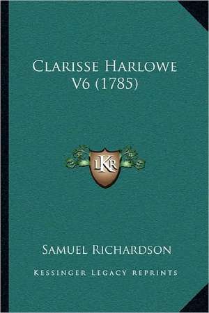 Clarisse Harlowe V6 (1785) de Samuel Richardson