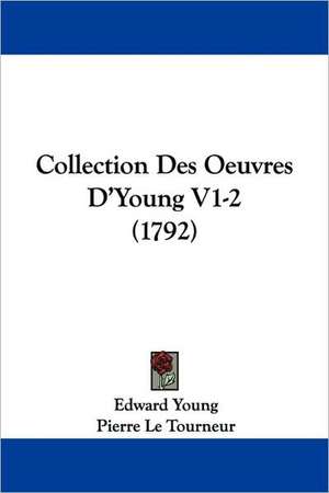 Collection Des Oeuvres D'Young V1-2 (1792) de Edward Young