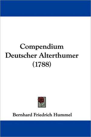 Compendium Deutscher Alterthumer (1788) de Bernhard Friedrich Hummel