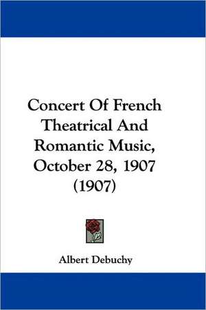 Concert Of French Theatrical And Romantic Music, October 28, 1907 (1907) de Albert Debuchy