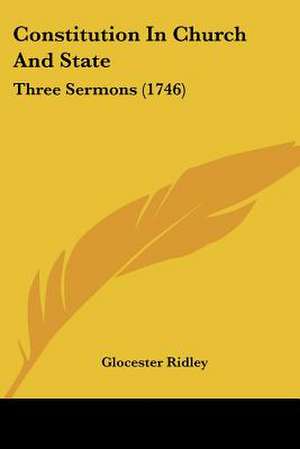 Constitution In Church And State de Glocester Ridley