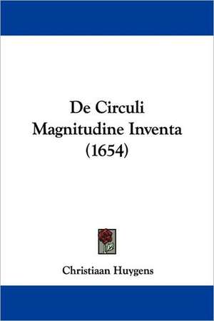 De Circuli Magnitudine Inventa (1654) de Christiaan Huygens