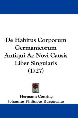 De Habitus Corporum Germanicorum Antiqui Ac Novi Causis Liber Singularis (1727) de Hermann Conring