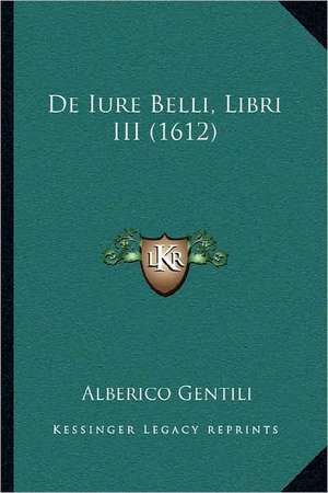 De Iure Belli, Libri III (1612) de Alberico Gentili