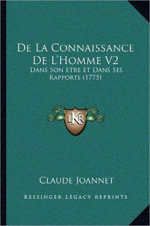 De La Connaissance De L'Homme V2 de Claude Joannet