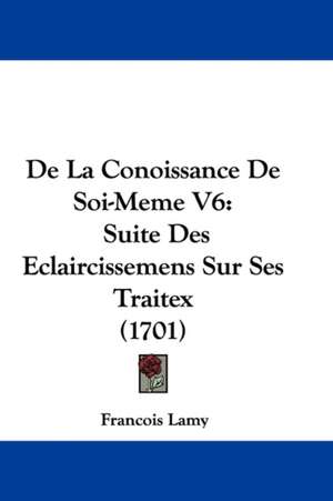 De La Conoissance De Soi-Meme V6 de Francois Lamy