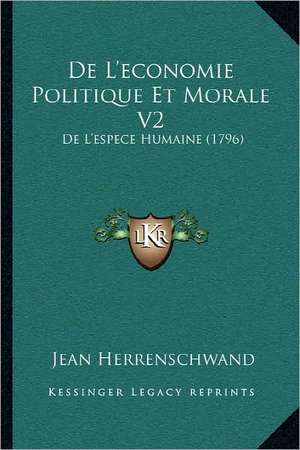 De L'economie Politique Et Morale V2 de Jean Herrenschwand