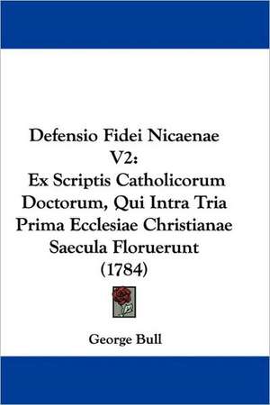 Defensio Fidei Nicaenae V2 de George Bull