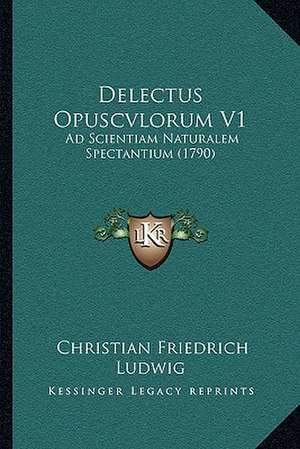 Delectus Opuscvlorum V1 de Christian Friedrich Ludwig