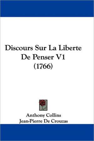 Discours Sur La Liberte De Penser V1 (1766) de Anthony Collins